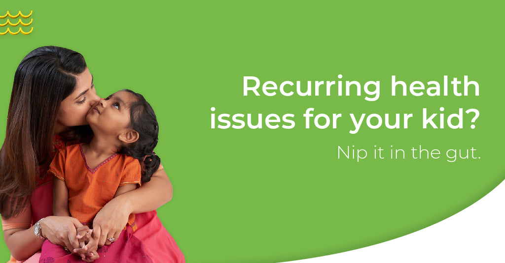 Recurring health issues for your kid? Nip it in the gut