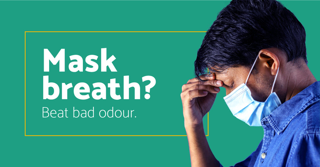Mask breath? Beat bad odour.